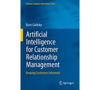 Artificial Intelligence for Customer Relationship Management: Keeping Customers Informed (Human-Computer Interaction Series)