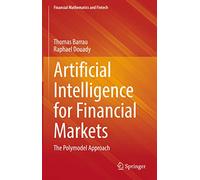 Artificial Intelligence for Financial Markets: The Polymodel Approach (Financial Mathematics and Fintech)