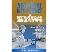Artificial Intelligence for Healthcare Education and Management:: Advancing Equity, Excellence, and Innovation