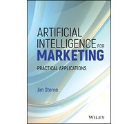 Artificial Intelligence for Marketing : Practical Applications