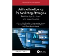 Artificial Intelligence for Marketing Strategies: Real-Life Applications and Case Studies (AI Applications and Case Studies for Business)