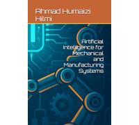 Artificial Intelligence for Mechanical and Manufacturing Systems