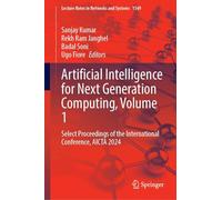 Artificial Intelligence for Next Generation Computing, Volume 1: Select Proceedings of the International Conference, AICTA 2024: 1549 (Lecture Notes in Networks and Systems, 1549)