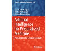 Artificial Intelligence for Personalized Medicine: Promoting Healthy Living and Longevity: 1106 (Studies in Computational Intelligence, 1106)