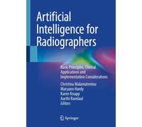 Artificial Intelligence for Radiographers : Basic Principles, Clinical Applications and Implementation Considerations