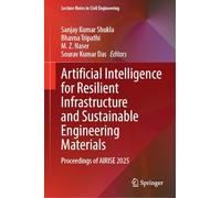 Artificial Intelligence for Resilient Infrastructure and Sustainable Engineering Materials: Proceedings of AIRISE 2025 (Lecture Notes in Civil Engineering, 809)