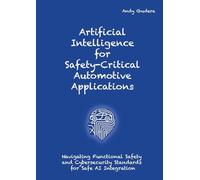 Artificial Intelligence for Safety-Critical Automotive Applications: Navigating Functional Safety and Cybersecurity Standards for Safe AI Integration