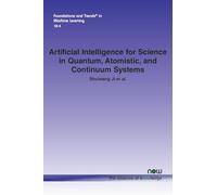 Artificial Intelligence for Science in Quantum, Atomistic, and Continuum Systems (Foundations and Trends® in Artificial Intelligence)