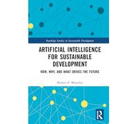 Artificial Intelligence for Sustainable Development: How, Why, and What Drives the Future (Routledge Studies in Sustainable Development)