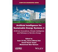 Artificial Intelligence for Sustainable Energy Systems 2: AI-Driven Innovations, Climate Intelligence, and Pathways to Net-Zero Energy (ISTE Invoiced)