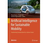 Artificial Intelligence for Sustainable Mobility: Transforming Transportation for a Greener Future (Sustainable Artificial Intelligence-Powered Applications)