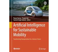 Artificial Intelligence for Sustainable Mobility: Transforming Transportation for a Greener Future (Sustainable Artificial Intelligence-Powered Applications)