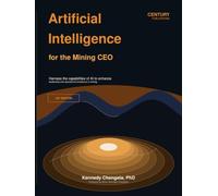 Artificial Intelligence for the Mining CEO: Artificial Intelligence for the Mining CEO
