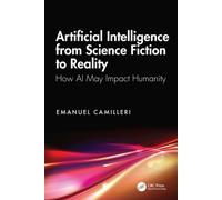 Artificial Intelligence from Science Fiction to Reality : How AI May Impact Humanity