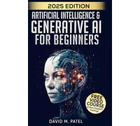 Artificial Intelligence & Generative AI for Beginners: The Complete Guide (Artificial Intelligence for Beginners Made Easy)