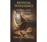 Artificial Intelligence: How Machine Cognition is Rewriting Civilization