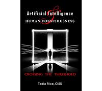 Artificial Intelligence & Human Consciousness: Crossing The Threshold