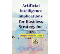 Artificial Intelligence Implications for Business Strategy for 2026: Complete Modern Guide