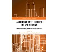 Artificial Intelligence in Accounting: Organisational and Ethical Implications (Routledge Studies in Accounting)