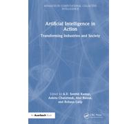 Artificial Intelligence in Action : Transforming Industries and Society