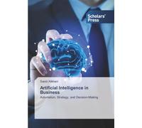 Artificial Intelligence in Business: Automation, Strategy, and Decision-Making