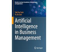 Artificial Intelligence in Business Management (Machine Learning: Foundations, Methodologies, and Applications)