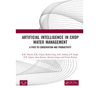 Artificial Intelligence in Crop Water Management : A Path to Conservation and Productivity