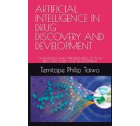 ARTIFICIAL INTELLIGENCE IN DRUG DISCOVERY AND DEVELOPMENT: CHALLENGES AND OPPORTUNITIES OF AI IN DRUG DISCOVERY AND DEVELOPMENT