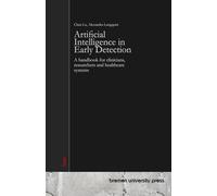 Artificial Intelligence in Early Detection: A handbook for clinicians, researchers and healthcare systems