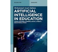 Artificial Intelligence in Education: Human-Centered Learning, Digital Literacy, Educational Ethics (De Gruyter Textbook)