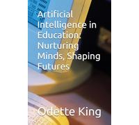 Artificial Intelligence in Education: Nurturing Minds, Shaping Futures