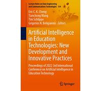 Artificial Intelligence in Education Technologies: New Development and Innovative Practices: Proceedings of 2022 3rd International Conference on ... and Communications Technologies, 154)