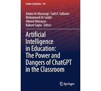 Artificial Intelligence in Education: The Power and Dangers of ChatGPT in the Classroom: 144 (Studies in Big Data, 144)