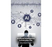 Artificial Intelligence in Everyday Life: How AI Shapes Our Actions and Decisions
