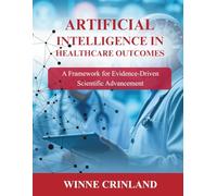 ARTIFICIAL INTELLIGENCE IN HEALTH CARE OUTCOMES: A Framework for Evidence-Driven Scientific Advancement