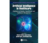 Artificial Intelligence in Healthcare: Emphasis on Diabetes, Hypertension, and Depression Management (Intelligent Data-Driven Systems and Artificial Intelligence)
