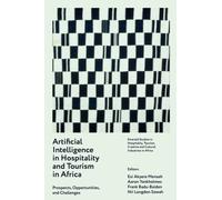Artificial Intelligence in Hospitality and Tourism in Africa : Prospects, Opportunities, and Challenges