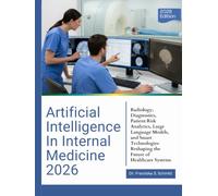 ARTIFICIAL INTELLIGENCE IN INTERNAL MEDICINE 2026: Radiology, Diagnostics, Patient Risk Analytics, Large Language Models, and Smart Technologies Reshaping the Future of Healthcare Systems