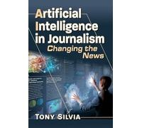 Artificial Intelligence in Journalism: Changing the News