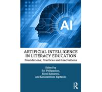 Artificial Intelligence in Literacy Education : Foundations, Practices and Innovations