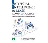 Artificial Intelligence In Mass Communication : A Strategic Guide