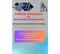 Artificial Intelligence in Mechanical Engineering (AI Prompts for Concept Exploration & Learning) (AI-Assisted Engineering & Intelligent Industry Series)