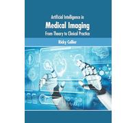 Artificial Intelligence in Medical Imaging: From Theory to Clinical Practice