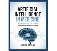 ARTIFICIAL INTELLIGENCE IN MEDICINE: Foundations, Clinical Use Cases, And Ethical Considerations In Modern Medical Practice