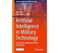 Artificial Intelligence in Military Technology: Sociological, cultural and ethical perspectives: 192 (Artificial Intelligence, Simulation and Society, 192)
