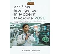 Artificial Intelligence in Modern Medicine: A Practical Guide to AI-Powered Healthcare, Clinical Decision-Making, and Medical Innovation