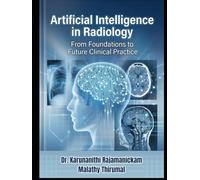 ARTIFICIAL INTELLIGENCE IN RADIOLOGY - From Foundations to Future Clinical Practice: AI Radiology in Future Clinical Practice