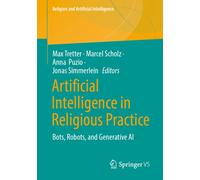 Artificial Intelligence in Religious Practice : Bots, Robots, and Generative AI