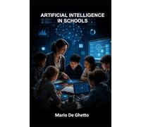 ARTIFICIAL INTELLIGENCE IN SCHOOLS: Risks, Opportunities, and Educational Responsibilities (Artificial Intelligence and Society)