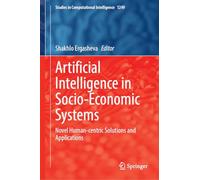 Artificial Intelligence in Socio-Economic Systems: Novel Human-Centric Solutions and Applications (Studies in Computational Intelligence, 1249)